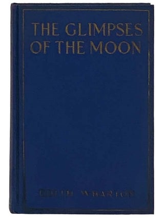 Item #2329554 The Glimpses of the Moon. Edith Wharton