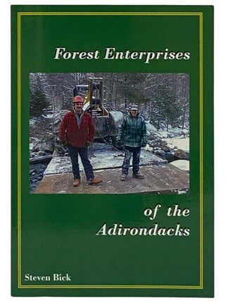 Forest Enterprises of the Adirondacks. Steven Bick.