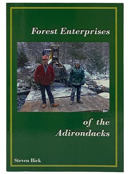 Item #2329571 Forest Enterprises of the Adirondacks. Steven Bick.