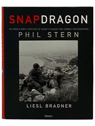 Item #2329582 Snapdragon: The World War II Exploits of Darby's Ranger and Combat Photographer...