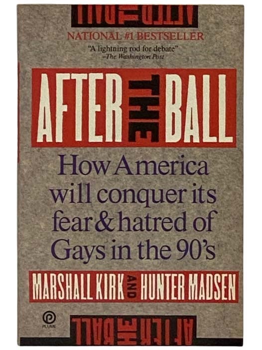 Item #2329588 After the Ball: How America Will Conquer Its Fear and Hatred of Gays in the 90's. Marshall Kirk, Hunter Madsen.