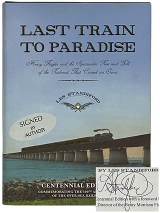 Item #2329602 Last Train to Paradise: Henry Flagler and the Spectacular Rise and Fall of the...