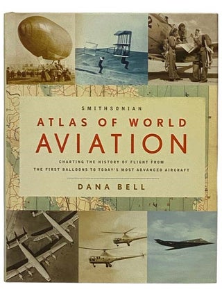 Item #2329652 Smithsonian Atlas of World Aviation. Dana Bell