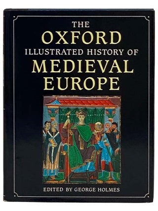 Item #2329690 The Oxford Illustrated History of Medieval Europe. George Holmes, Thomas Brown,...