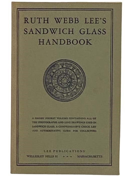 Item #2329713 Ruth Webb Lee's Sandwich Glass Handbook. Ruth Webb Lee.