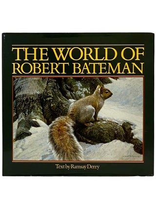 Item #2329752 The World of Robert Bateman. Robert Bateman, Ramsay Derry