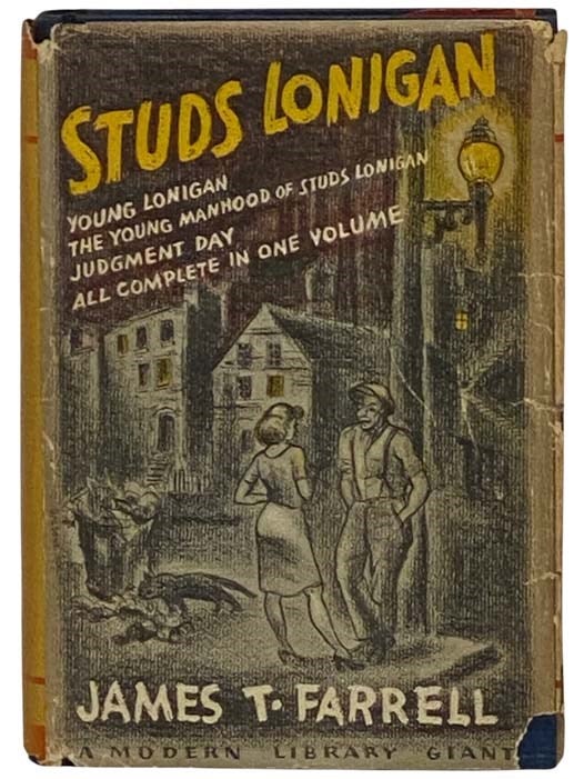 Item #2329898 Studs Lonigan - A Trilogy Containing: Young Lonigan, The Young Manhood of Studs Lonigan, Judgment Day (Modern Library Giant G41). James T. Farrell.