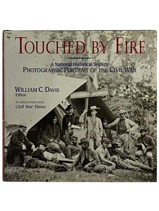 Item #2329971 Touched By Fire: A Photographic Portrait of The Civil War (Volume One). William C....