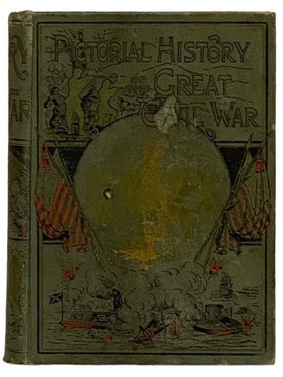 Item #2329977 Story of the War. Pictorial History of the Great Civil War: Embracing Full and...
