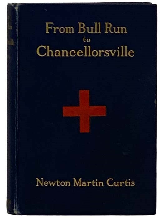 Item #2329986 From Bull Run to Chancellorsville: The Story of the Sixteenth New York Infantry together with Personal Reminiscenes. Newton Martin Curtis.