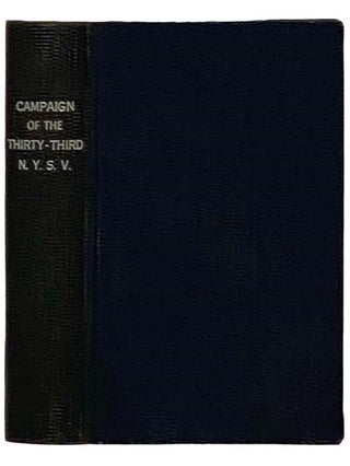 Item #2329990 The Story of the Thirty-Third N.Y.S. Vols: or Two Years Campaigning in Virginia and...