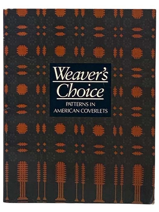 Item #2330005 Weaver's Choice: Patterns in American Coverlets (Handbook of Collections, V). Janice Tauer Wass.