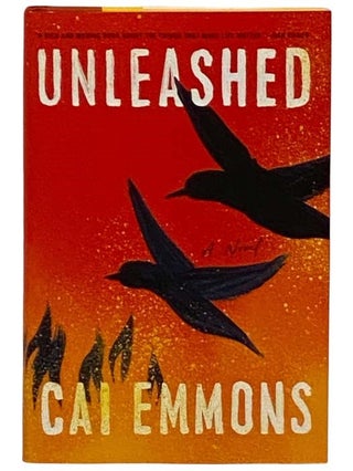 Item #2330043 Unleashed: A Novel. Cai Emmons