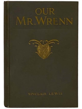 Our Mr. Wrenn: The Romantic Adventures of a Gentle Man. Sinclair Lewis.