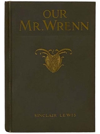 Item #2330045 Our Mr. Wrenn: The Romantic Adventures of a Gentle Man. Sinclair Lewis