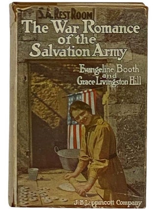 Item #2330051 The War Romance of the Salvation Army. Evangeline Booth, Grace Livingstone Hill