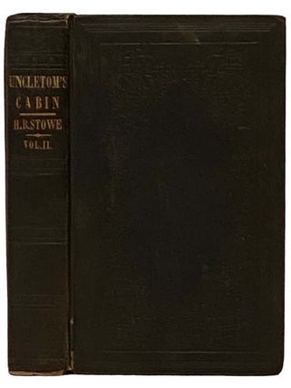 Item #2330058 Uncle Tom's Cabin; or, Life Among the Lowly, Volume II. [2]. Harriet Beecher Stowe