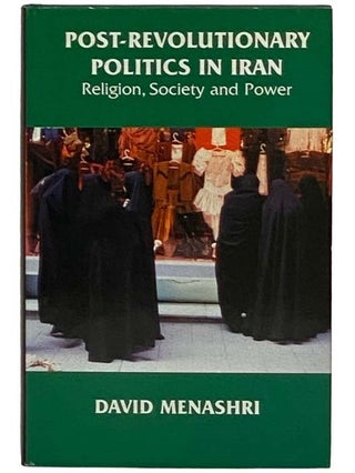 Item #2330101 Post-Revolutionary Politics in Iran: Religion, Society and Power. David Menashri