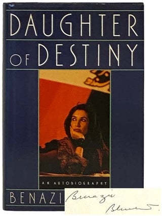 Daughter of Destiny: An Autobiography. Benazir Bhutto.