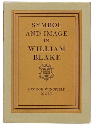 Item #2330150 Symbol and Image in William Blake. George Wingfield Digby