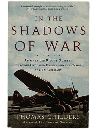 Item #2330199 In the Shadows of War: An American Pilot's Odyssey Through Occupied France and the...