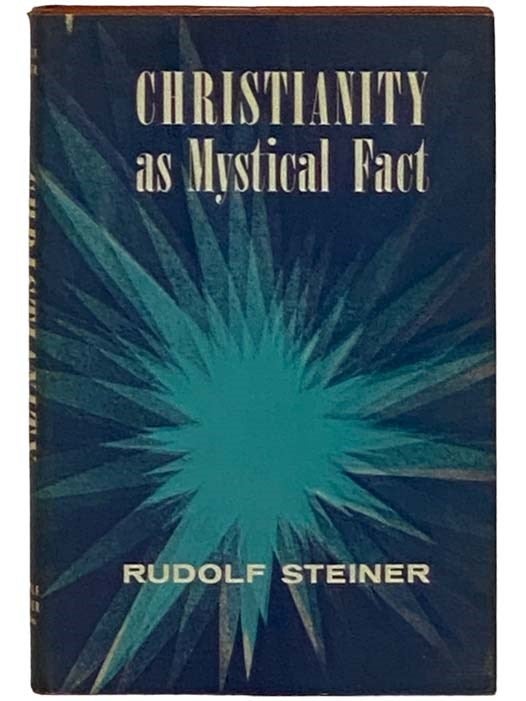 Item #2330235 Christianity as Mystical Fact and the Mysteries of Antiquity. Rudolf Steiner, E. A. Frommer, Gabrielle Hess, Peter Kandler, Alfred Heidenreich.