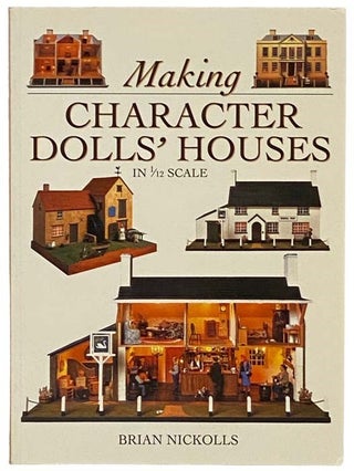 Item #2330303 Making Character Dolls' Houses in 1/12 Scale. Brian Nickolls