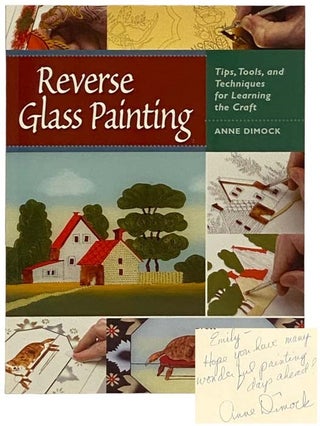 Item #2330306 Reverse Glass Painting: Tips, Tools, and Techniques for Learning the Craft. Anne...