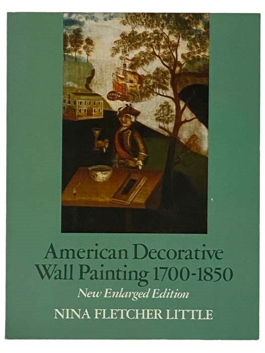 Item #2330307 American Decorative Wall Painting, 1700-1850 (New Enlarged Edition). Nina Fletcher Little.