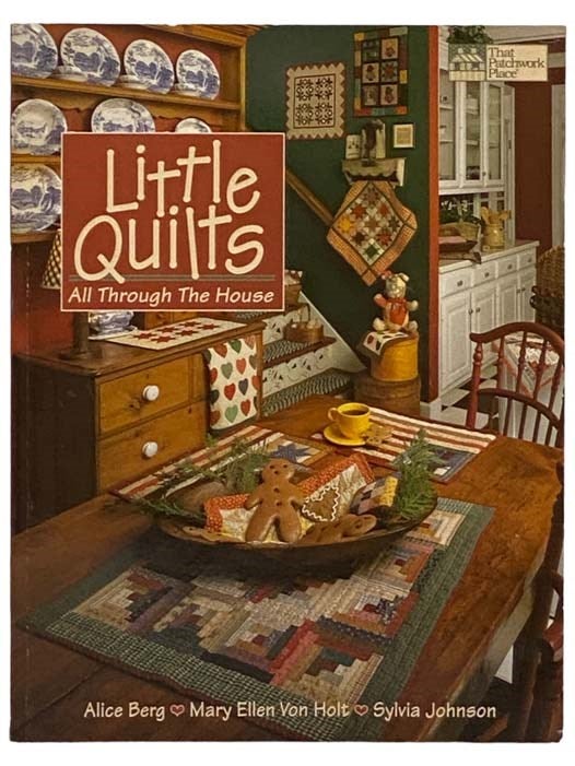 Item #2330320 Little Quilts All Through the House (That Patchwork Place). Alice Berg, Mary Ellen Von Holt, Sylvia Johnson.