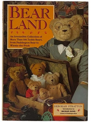 Item #2330376 Bear Land: An Irresistible Collection of More Than 500 Teddy Bears, from Paddington...