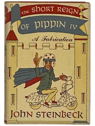 Item #2330379 The Short Reign of Pippin IV: A Fabrication. John Steinbeck