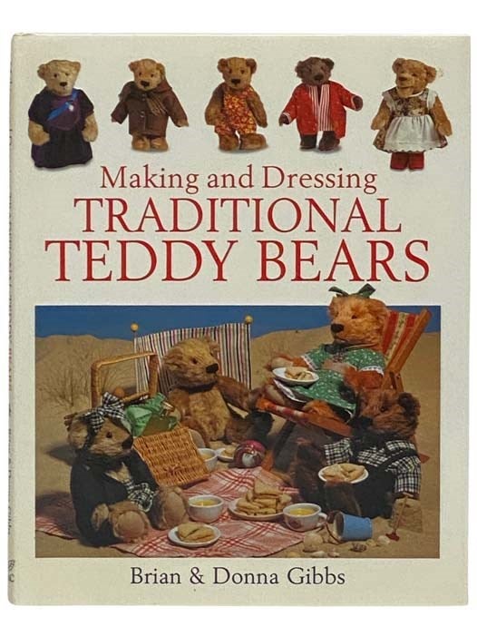 Item #2330386 Making and Dressing Traditional Teddy Bears. Brian Gibbs, Donna.
