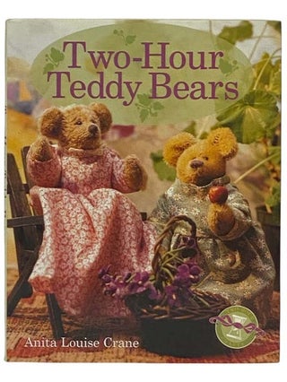 Item #2330387 Two-Hour Teddy Bears. Anita Louise Crane