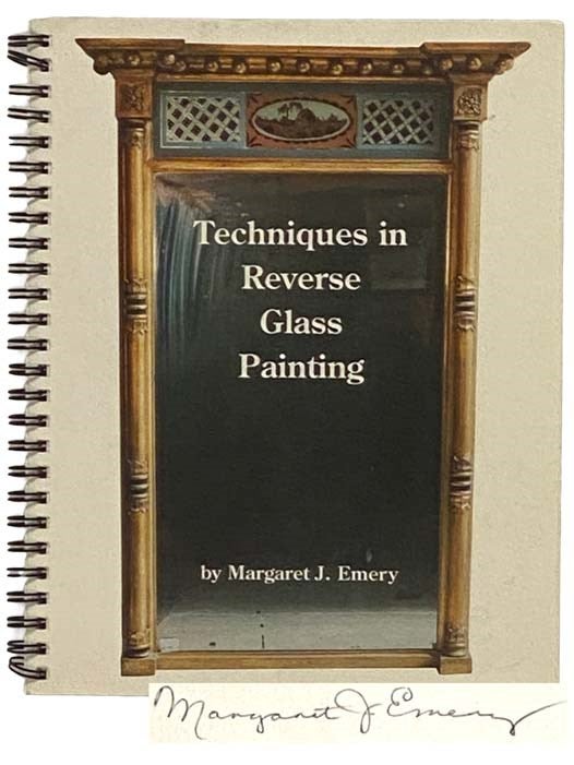 Item #2330414 Techniques in Reverse Glass Painting (Revised and Expanded Edition). Margaret J. Emery.