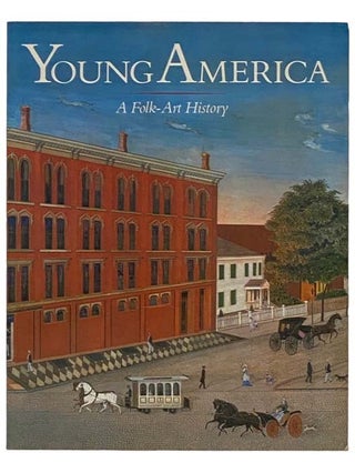 Item #2330421 Young America: A Folk-Art History. Jean Lipman, Elizabeth V. Warren, Robert Bishop