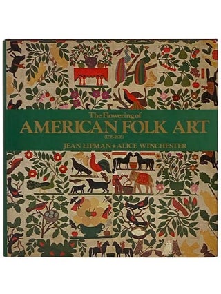 Item #2330422 The Flowering of American Folk Art (1776-1876). Jean Lipman, Alice Winchester