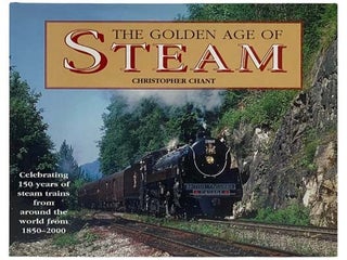 Item #2330440 The Golden Age of Steam. Christopher Chant