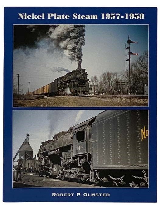 Nickel Plate Steam, 1957-1958 | Robert P. Olmsted | First Edition