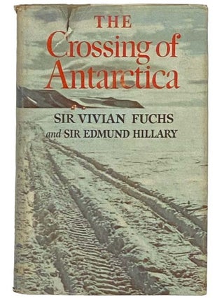 Item #2330549 The Crossing of Antarctica: The Commonwealth Trans-Antarctic Expedition, 1955-1958....