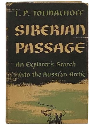 Item #2330557 Siberian Passage: An Explorer's Search into the Russian Arctic. Innokenty P....