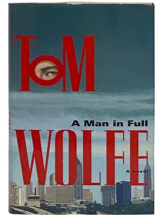 Item #2330588 A Man in Full: A Novel. Tom Wolfe.