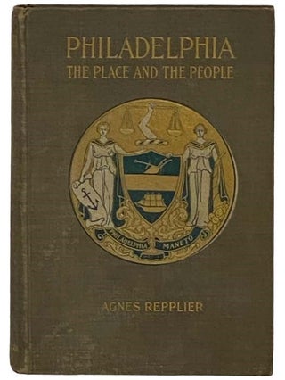 Item #2330744 Philadelphia: The Place and the People. Agnes Repplier