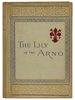 Item #2330748 The Lily of the Arno; or, Florence, Past and Present. Virginia W. Johnson