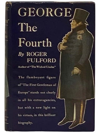 Item #2330779 George the Fourth. Roger Fulford