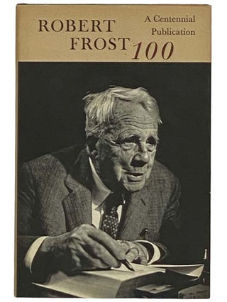 Item #2330795 Robert Frost, 100. Edward Connery Lathem
