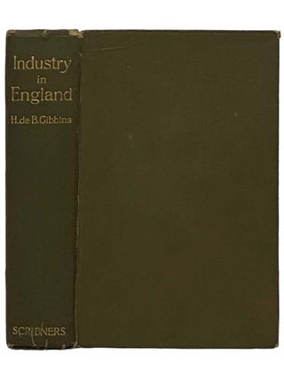 Item #2330801 Industry in England: Historical Outlines. H. De B. Gibbins