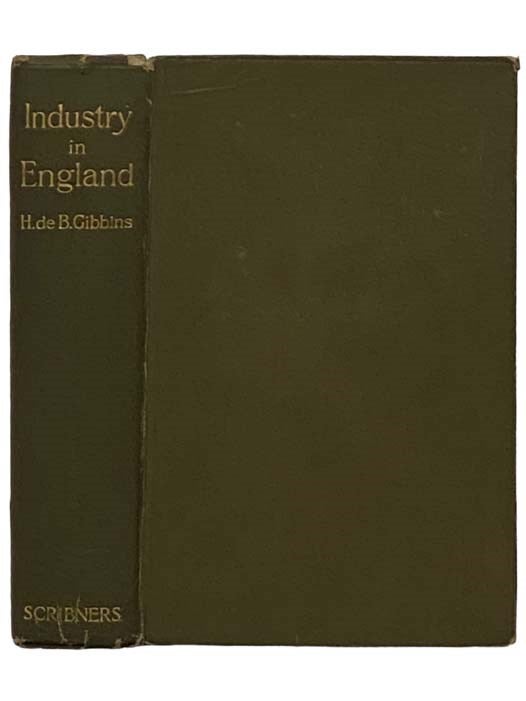 Item #2330801 Industry in England: Historical Outlines. H. De B. Gibbins.