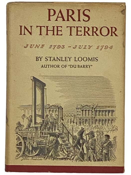 Item #2330802 Paris in the Terror, June 1793 - July 1794. Stanley Loomis.