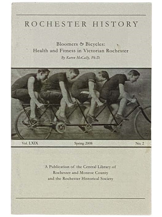 Item #2330823 Bloomers and Bicycles: Health and Fitness in Victorian Rochester (Rochester History: Spring, 2008, Vol. LXIX, No. 2) [New York]. Karen McCally.